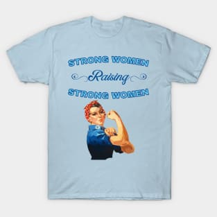 Strong Women Raising Strong Women T-Shirt